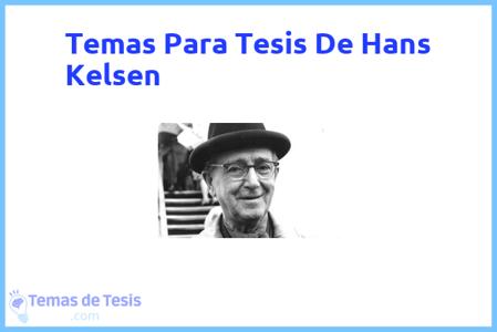 temas de tesis de Hans Kelsen, ejemplos para tesis en Hans Kelsen, ideas para tesis en Hans Kelsen, modelos de trabajo final de grado TFG y trabajo final de master TFM para guiarse