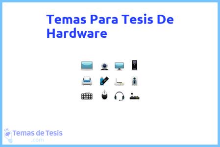 temas de tesis de Hardware, ejemplos para tesis en Hardware, ideas para tesis en Hardware, modelos de trabajo final de grado TFG y trabajo final de master TFM para guiarse
