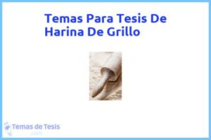 Tesis de Harina De Grillo: Ejemplos y temas TFG TFM