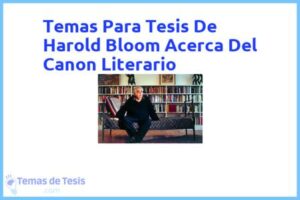 Tesis de Harold Bloom Acerca Del Canon Literario: Ejemplos y temas TFG TFM