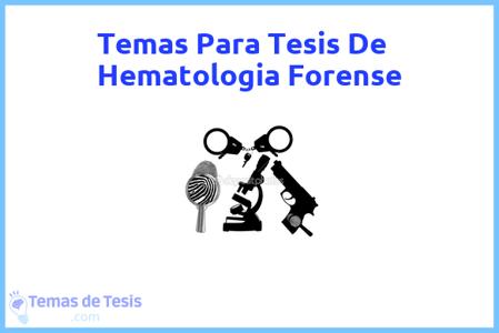 temas de tesis de Hematologia Forense, ejemplos para tesis en Hematologia Forense, ideas para tesis en Hematologia Forense, modelos de trabajo final de grado TFG y trabajo final de master TFM para guiarse