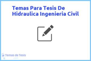Tesis de Hidraulica Ingenieria Civil: Ejemplos y temas TFG TFM