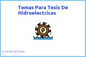 Tesis de Hidroelectricas: Ejemplos y temas TFG TFM