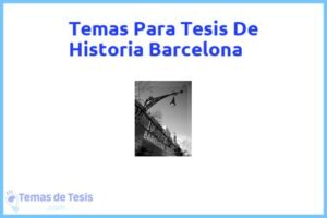 Tesis de Historia Barcelona: Ejemplos y temas TFG TFM