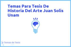 Tesis de Historia Del Arte Juan Solis Unam: Ejemplos y temas TFG TFM
