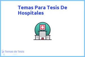 Tesis de Hospitales: Ejemplos y temas TFG TFM
