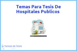Tesis de Hospitales Publicos: Ejemplos y temas TFG TFM