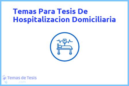 temas de tesis de Hospitalizacion Domiciliaria, ejemplos para tesis en Hospitalizacion Domiciliaria, ideas para tesis en Hospitalizacion Domiciliaria, modelos de trabajo final de grado TFG y trabajo final de master TFM para guiarse