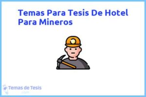Tesis de Hotel Para Mineros: Ejemplos y temas TFG TFM