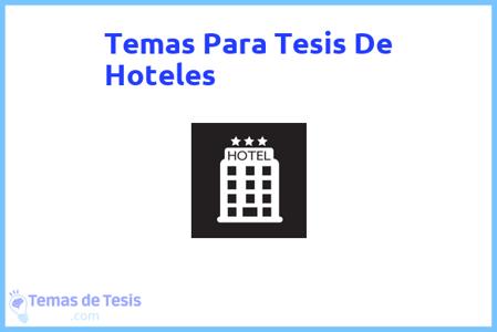 temas de tesis de Hoteles, ejemplos para tesis en Hoteles, ideas para tesis en Hoteles, modelos de trabajo final de grado TFG y trabajo final de master TFM para guiarse