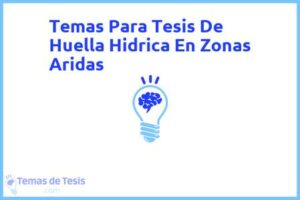 Tesis de Huella Hidrica En Zonas Aridas: Ejemplos y temas TFG TFM