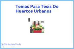 Tesis de Huertos Urbanos: Ejemplos y temas TFG TFM