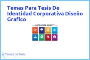 Tesis de Identidad Corporativa Diseño Grafico: Ejemplos y temas TFG TFM