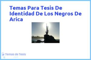 Tesis de Identidad De Los Negros De Arica: Ejemplos y temas TFG TFM