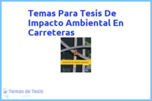 Tesis de Impacto Ambiental En Carreteras: Ejemplos y temas TFG TFM