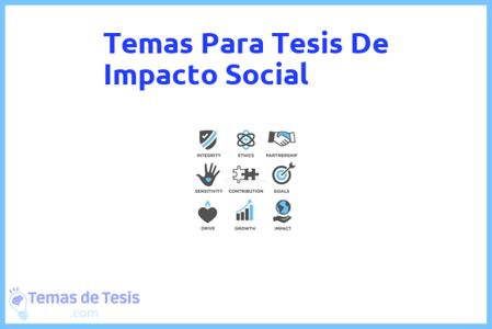 temas de tesis de Impacto Social, ejemplos para tesis en Impacto Social, ideas para tesis en Impacto Social, modelos de trabajo final de grado TFG y trabajo final de master TFM para guiarse