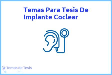 temas de tesis de Implante Coclear, ejemplos para tesis en Implante Coclear, ideas para tesis en Implante Coclear, modelos de trabajo final de grado TFG y trabajo final de master TFM para guiarse