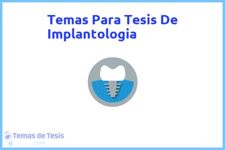temas de tesis de Implantologia, ejemplos para tesis en Implantologia, ideas para tesis en Implantologia, modelos de trabajo final de grado TFG y trabajo final de master TFM para guiarse