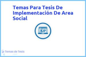 Tesis de Implementación De Area Social: Ejemplos y temas TFG TFM