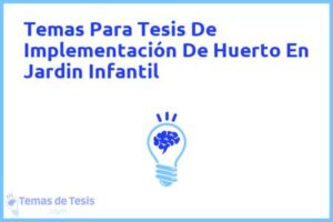 Tesis de Implementación De Huerto En Jardin Infantil: Ejemplos y temas TFG TFM