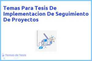 Tesis de Implementacion De Seguimiento De Proyectos: Ejemplos y temas TFG TFM