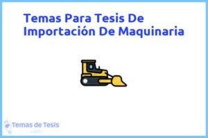 Tesis de Importación De Maquinaria: Ejemplos y temas TFG TFM