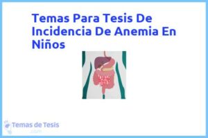 Tesis de Incidencia De Anemia En Niños: Ejemplos y temas TFG TFM