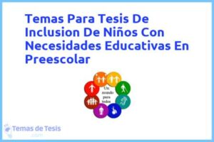 Tesis de Inclusion De Niños Con Necesidades Educativas En Preescolar: Ejemplos y temas TFG TFM