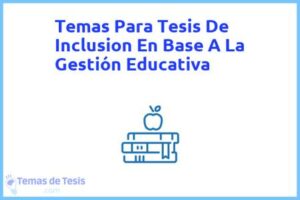 Tesis de Inclusion En Base A La Gestión Educativa: Ejemplos y temas TFG TFM
