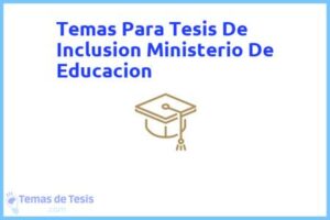 Tesis de Inclusion Ministerio De Educacion: Ejemplos y temas TFG TFM