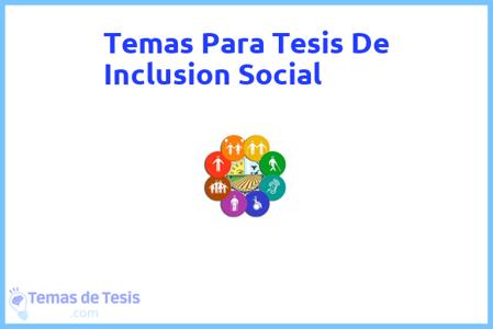 temas de tesis de Inclusion Social, ejemplos para tesis en Inclusion Social, ideas para tesis en Inclusion Social, modelos de trabajo final de grado TFG y trabajo final de master TFM para guiarse