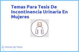 Tesis de Incontinencia Urinaria En Mujeres: Ejemplos y temas TFG TFM