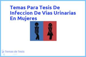Tesis de Infeccion De Vias Urinarias En Mujeres: Ejemplos y temas TFG TFM