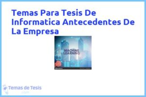 Tesis de Informatica Antecedentes De La Empresa: Ejemplos y temas TFG TFM