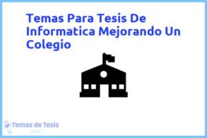 Tesis de Informatica Mejorando Un Colegio: Ejemplos y temas TFG TFM