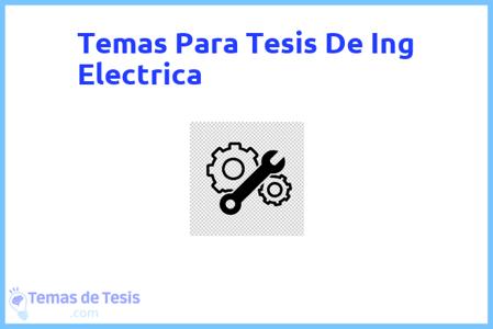 temas de tesis de Ing Electrica, ejemplos para tesis en Ing Electrica, ideas para tesis en Ing Electrica, modelos de trabajo final de grado TFG y trabajo final de master TFM para guiarse