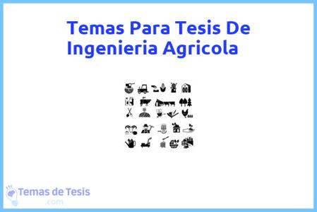 temas de tesis de Ingenieria Agricola, ejemplos para tesis en Ingenieria Agricola, ideas para tesis en Ingenieria Agricola, modelos de trabajo final de grado TFG y trabajo final de master TFM para guiarse