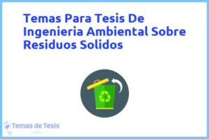 Tesis de Ingenieria Ambiental Sobre Residuos Solidos: Ejemplos y temas TFG TFM