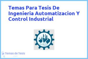 Tesis de Ingenieria Automatizacion Y Control Industrial: Ejemplos y temas TFG TFM