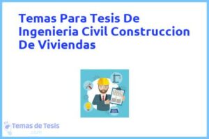 Tesis de Ingenieria Civil Construccion De Viviendas: Ejemplos y temas TFG TFM