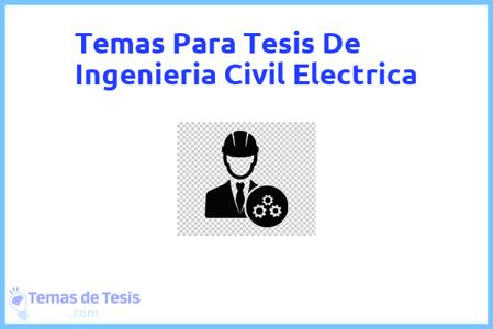 temas de tesis de Ingenieria Civil Electrica, ejemplos para tesis en Ingenieria Civil Electrica, ideas para tesis en Ingenieria Civil Electrica, modelos de trabajo final de grado TFG y trabajo final de master TFM para guiarse
