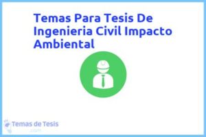 Tesis de Ingenieria Civil Impacto Ambiental: Ejemplos y temas TFG TFM