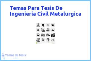 Tesis de Ingenieria Civil Metalurgica: Ejemplos y temas TFG TFM