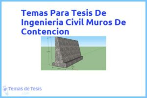 Tesis de Ingenieria Civil Muros De Contencion: Ejemplos y temas TFG TFM