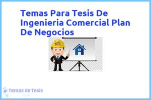 Tesis de Ingenieria Comercial Plan De Negocios: Ejemplos y temas TFG TFM