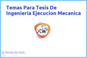Tesis de Ingenieria Ejecucion Mecanica: Ejemplos y temas TFG TFM
