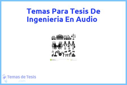 temas de tesis de Ingenieria En Audio, ejemplos para tesis en Ingenieria En Audio, ideas para tesis en Ingenieria En Audio, modelos de trabajo final de grado TFG y trabajo final de master TFM para guiarse