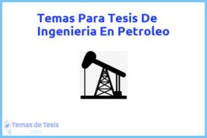 Tesis de Ingenieria En Petroleo: Ejemplos y temas TFG TFM