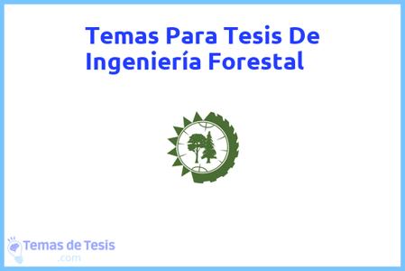 temas de tesis de Ingeniería Forestal, ejemplos para tesis en Ingeniería Forestal, ideas para tesis en Ingeniería Forestal, modelos de trabajo final de grado TFG y trabajo final de master TFM para guiarse