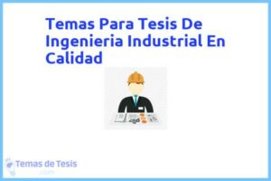 Tesis de Ingenieria Industrial En Calidad: Ejemplos y temas TFG TFM